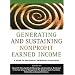 Generating and Sustaining Nonprofit Earned Income: A Guide to Successful Enterprise Strategies