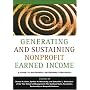 Generating and Sustaining Nonprofit Earned Income: A Guide to Successful Enterprise Strategies