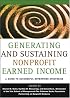 Generating and Sustaining Nonprofit Earned Income: A Guide to Successful Enterprise Strategies