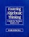  : Fostering Algebraic Thinking: A Guide for Teachers, Grades 6-10