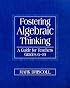 Fostering Algebraic Thinking: A Guide for Teachers, Grades 6-10
