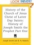History of the Church of Jesus Christ of Latter Day Saints: History of Joseph Smith the Prophet Part One