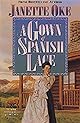 A Gown of Spanish Lace (Janette Oke Classics for Girls)