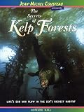 The Secrets of Kelp Forests: Life's Ebb and Flow in the Sea's Richest Habitat (Jean-Michel Cousteau Presents)
