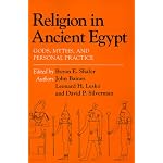 Religion in Ancient Egypt: Gods, Myths, and Personal Practice
