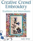 Creative Crewel Embroidery: Traditions and Innovations