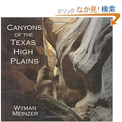 【クリックでお店のこの商品のページへ】Canyons of the Texas High Plains: Wyman Meinzer, Frederick W. Rathjen: 洋書