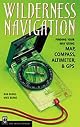 Wilderness Navigation: Finding Your Way Using Map, Compass, Altimeter & Gps (Mountaineers Outdoor Basics)