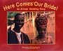 Here Comes Our Bride!: An African Wedding Story