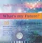 What's My Future?: 30 Different Oracles Reveal Your Potential for Health, Wealth, Fame and Love