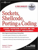 Sockets, Shellcode, Porting, and Coding: Reverse Engineering Exploits and Tool Coding for Security Professionals