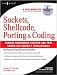 Sockets, Shellcode, Porting and Coding: Reverse Engineering Exploits and Tool Coding for Security Professionals