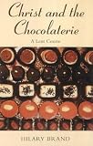 Christ and the Chocolaterie: A Lent Course