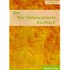 Das Vier Temperamente Kochbuch: Schw�chen ausgleichen, St�rken f�rdern. Ihrem Typ gem�ss die richtige Ern�hrung finden