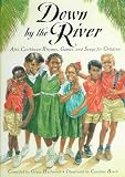 Down By The River : Afro-Caribbean Rhymes, Games, And  Songs For Children