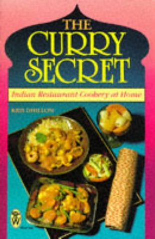 The Curry Secret: Indian Restaurant Cookery at Home (Right Way S.)
