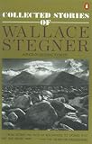 Collected Stories of Wallace Stegner (Contemporary American Fiction)