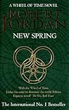 New Spring : A Wheel of Time Prequel