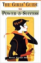 The Girls' Guide to Power & Success