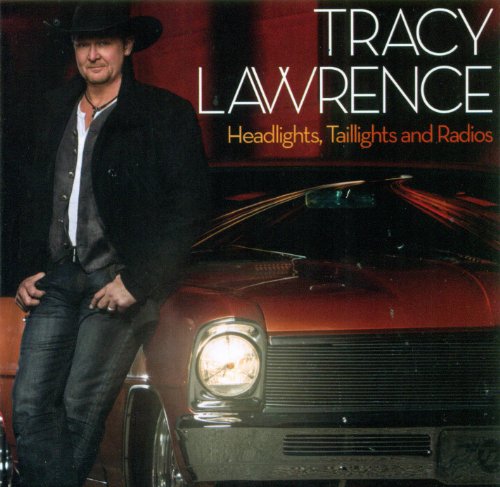TRACY LAWRENCE - Headlights, Taillights And Radios - Zortam Music