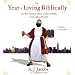 The Year of Living Biblically: One Man's Humble Quest to Follow the Bible as Literally as Possible