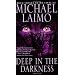 Deep in the Darkness