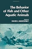 The behavior of fish and other aquatic animals