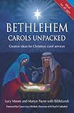 Bethlehem carols unpacked : creative ideas for Christmas carol services
