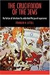 The Crucifixion of the Jews (Reprints of Scholarly Excellence: No. 12)