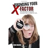 branding your x factor how the secret to your success is already right in front of your 