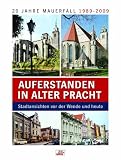 Auferstanden in alter Pracht - Stadtansichten vor der Wende und heute - Zeitgeist Media