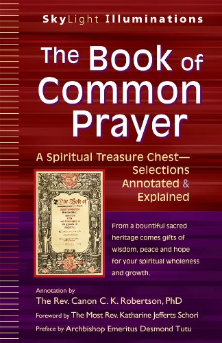 The Book of Common Prayer: A Spiritual Treasure ChestSelections Annotated & Explained (SkyLight Illuminations)