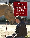 What horses do for us