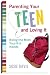 Parenting Your Teen and Loving It: Being the Mom Your Kid Needs