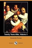 Twenty Years After, Volume II (Dodo Press): 2