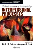 Blackwell Handbook of Social Psychology: Interpersonal Processes (Blackwell Handbooks of Social Psychology)