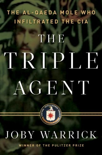 The Triple Agent: The al-Qaeda Mole who Infiltrated the CIA