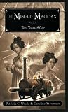 Cover of The Mislaid Magician or Ten Years After by Patricia C. Wrede Caroline Stevermer 0152062092