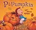 P is for Pumpkin: God's Harvest Alphabet