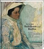 Produkt-Bild: Zwischen Baltikum und Berlin: Der Maler Johann Walter-Kurau (1869-1932) als K&uuml;nstler und Lehrer