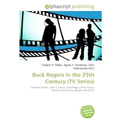 Buck Rogers in the 25th Century (TV Series): Universal Studios, Glen A. Larson, Buck Rogers, Philip Francis Nowlan, Comic Strip, Novella, Serial Film