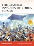 The Samurai Invasion of Korea 1592-98 (Campaign)
