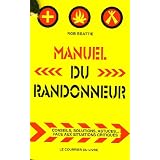 Manuel du randonneur : Conseils, solutions, astuces ... face aux situations critiquespar Rob Beattie