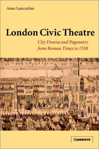 London Civic Theatre: City Drama and Pageantry from Roman Times to 1558