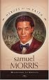 Samuel Morris: Missionary to America (Heroes of the Faith)
