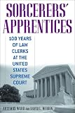 Sorcerers Apprentices: 100 Years of Law Clerks at the United States Supreme Court