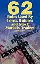 62 Rules Used By Forex, Futures and Stock Markets Traders
