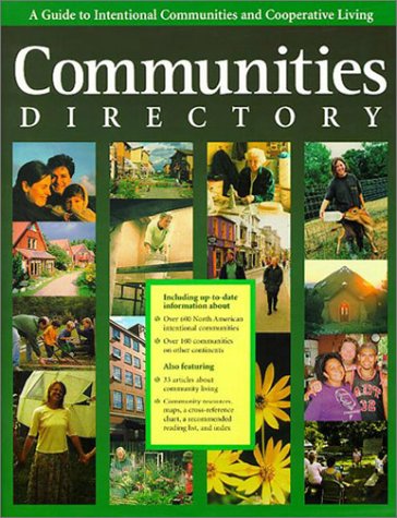 communities directory a guide to intentional communities and cooperative living communities directory a guide
