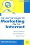 The Lawyer's Guide to Marketing on the Internet