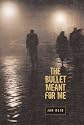 The Bullet Meant for Me